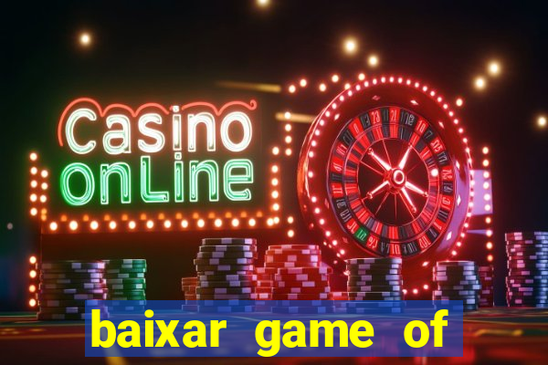 baixar game of thrones drive
